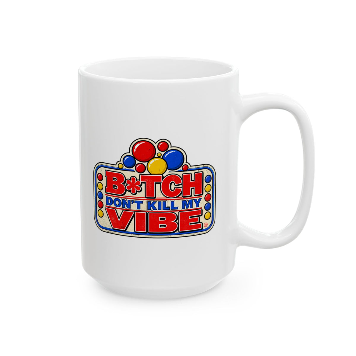 Mug - "Bitch Don’t Kill My Vibe" Retro Neon Sign Coffee Mug (15oz)