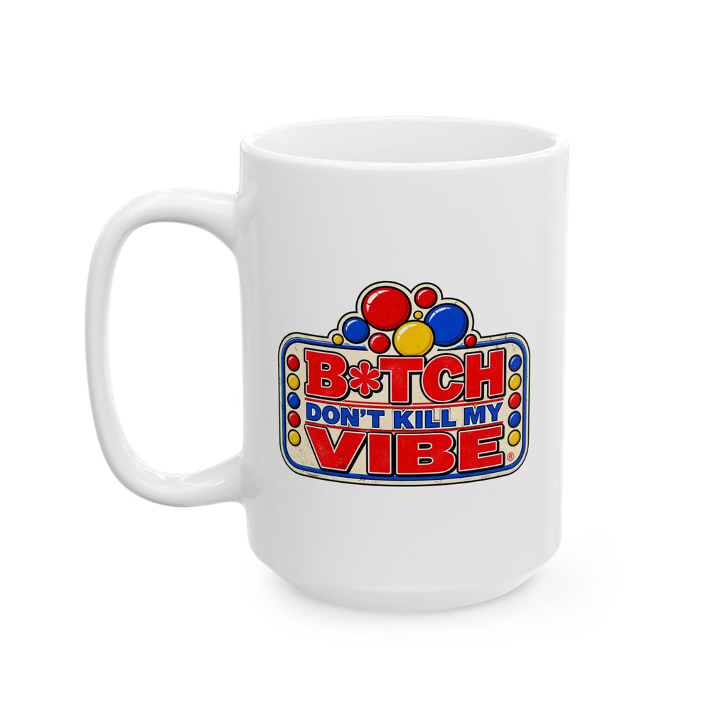 Mug - "Bitch Don’t Kill My Vibe" Retro Neon Sign Coffee Mug (15oz)