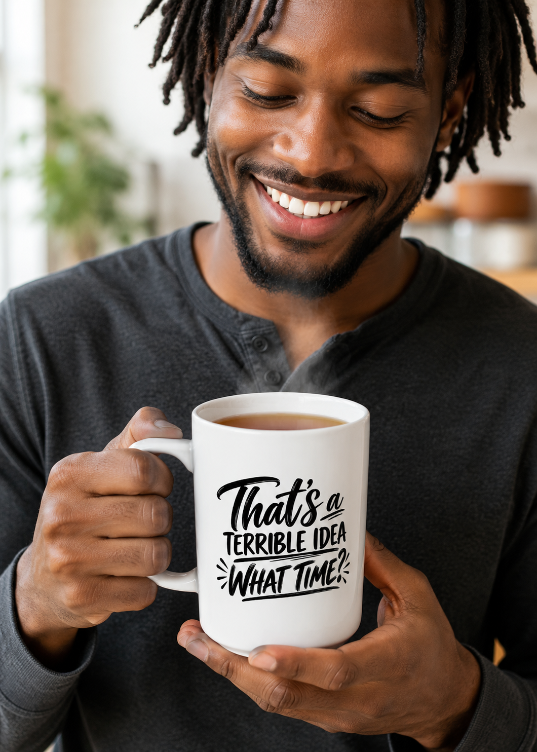 Ceramic Mug - "That's a Terrible Idea, What Time?" Funny Coffee Cup for Friends & Gifts (15 oz)